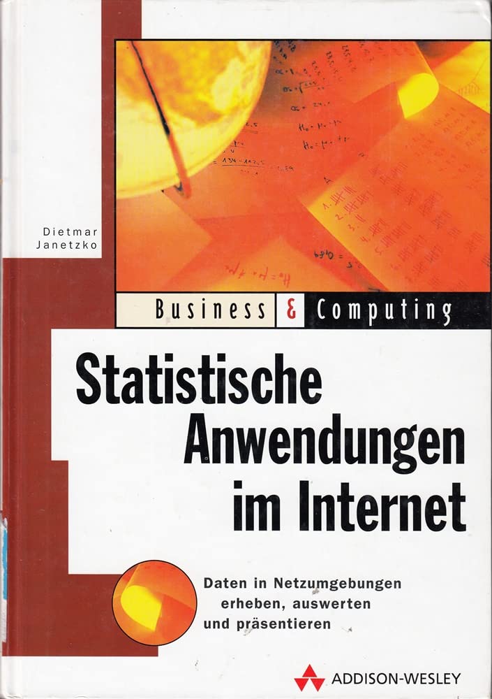 Statistische Anwendungen im Internet. In Netzumgebungen Daten erheben, auswerten und praesentieren. (inkl. CD) Books