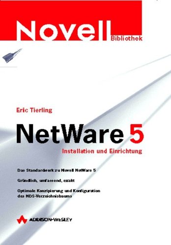 NetWare 5 - Installation und Einrichtung .: Installation und Einrichten (Allgemein: Netzwerk & Kommunikation) Books