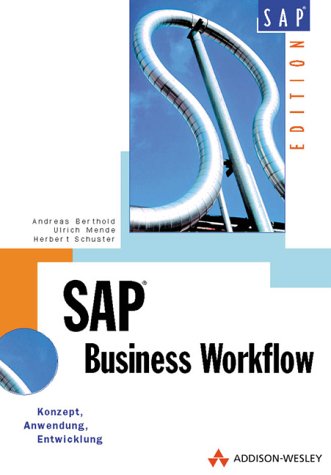 SAP Business Workflow. Konzept, Anwendung, Entwicklung (SAP Profiwissen) Business, Finance & Career