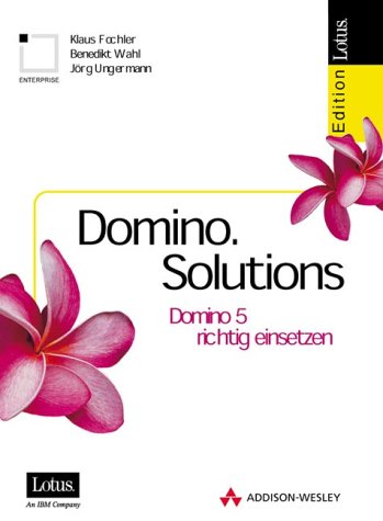 Domino.Solutions . Domino 5 richtig einsetzen: Domino 5 richtig ansetzen (IBM Software Press) Books