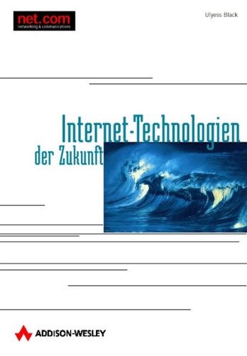 Internet-Technologien der Zukunft . Paketvermittelte Internetkommunikation, Audio und Video im Internet (net.com) Books