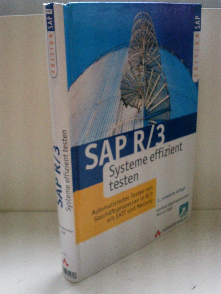 SAP R/3 Systeme effizient testen . Automatisiertes Testen von Geschäftsprozessen in R/3: Automatisiertes Testen von Geschäftsprozessen in R/3 und CATT (SAP Profiwissen) Books