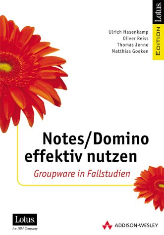 Notes/Domino effektiv nutzen. Groupware in Fallstudien (IBM Software Press) Books