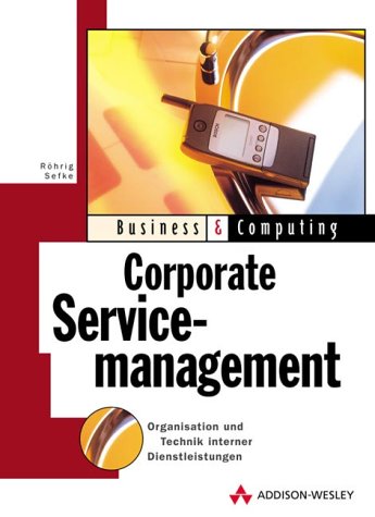 Corporate Servicemanagement . Organisation und Technik interner Dienstleistungen (Business & Computing) Business, Finance & Career