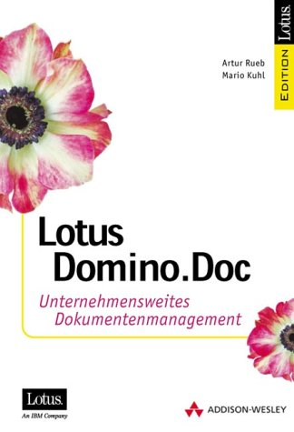 Lotus Domino.Doc . Unternehmensweites Dokumentenmanagement (IBM Software Press) Books