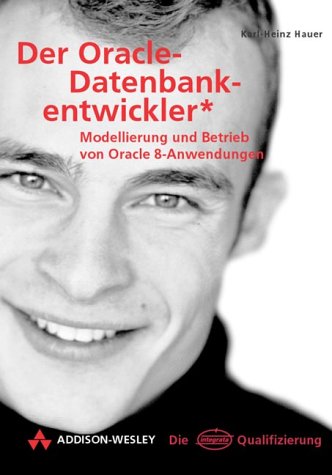 Der Oracle-Datenbankentwickler . Modellierung und Betrieb von Oracle 8-Anwendungen (Die Integrata-Qualifizierung) Books