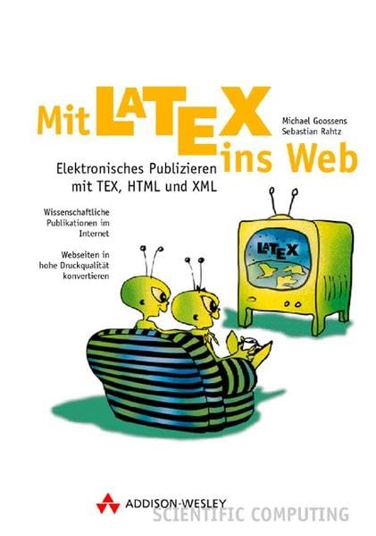Mit LATEX ins Web . Elektronisches Publizieren mit TeX, HTML und XML (Sonstige Bücher AW) Computer Science