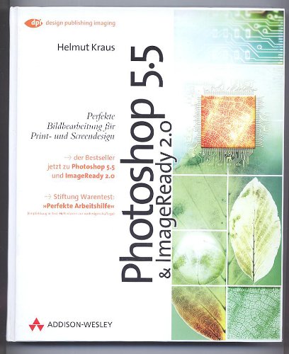 Photoshop 5.5 und ImageReady 2.0 . Perfekte Bildbearbeitung für Print- und Screendesign (DPI Grafik) Hobbies & Crafts