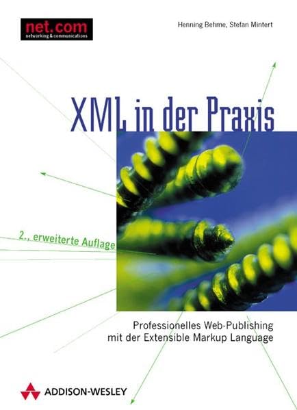 XML in der Praxis . Professionelles Web-Publishing mit der Extensible Markup Language (net.com) Computer Science Books