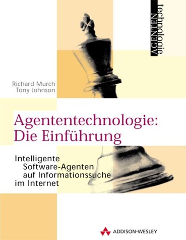 Agententechnologie: Eine Einführung . Intelligente Softwareagenten auf Informationssuche im Internet Computer Science