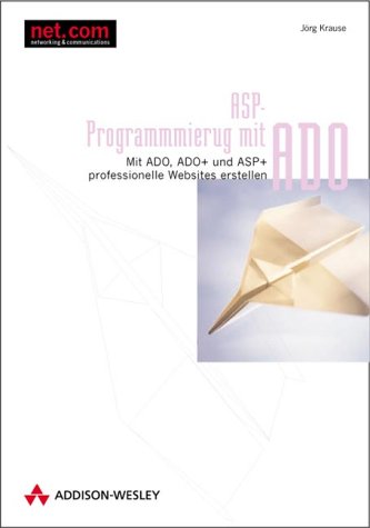 ASD-Programmierung mit ADO. Mit ADO, ADO+ und ASP+ professionelle Webseiten erstellen. Books