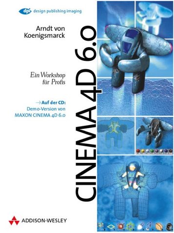 Maxon Cinema 4D 6.0 . Ein Workshop für Profis (DPI Grafik) Books