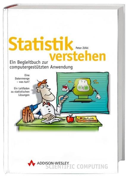 Statistik verstehen: Ein Begleitbuch zur computerunterstützten Anwendung (Sonstige Bücher AW) Mathematics