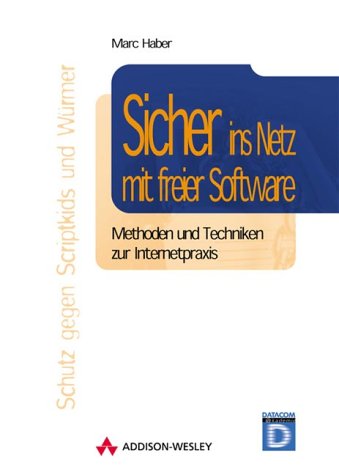 Sicher ins Netz mit freier Software . Methoden und Techniken zur Internetpraxis (Sonstige Bücher AW) Books