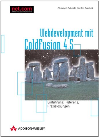 Webapplication Development mit ColdFusion 4.5 . Einführung, Referenz, Praxislösungen (net.com) Books