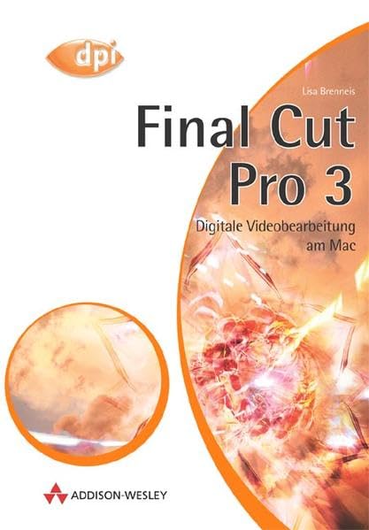 Final Cut Pro 3 . Digitale Videobearbeitung am Mac (DPI Grafik) Books