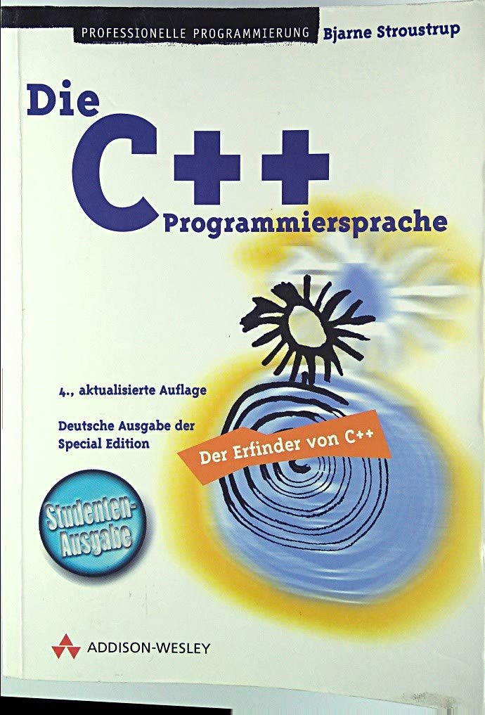 C++ Programmiersprache (Studentenausgabe).: Der Erfinder von C++. Deutsche Ausgabe der Special Edition, Studentenausgabe (Programmer's Choice) Computer Science