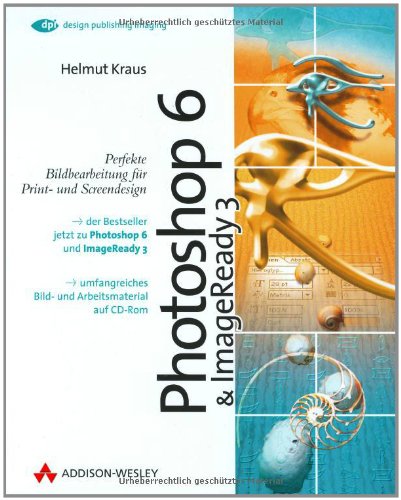 Photoshop 6 & ImageReady 3 . Perfekte Bildbearbeitung für Print- und Screendesign (DPI Grafik) Hobbies & Crafts