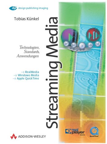 Streaming Media in der Praxis . Technologien, Standards, Anwendungen (DPI Grafik) Books
