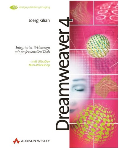 Dreamweaver 4 . Integriertes Webdesign mit professionellen Tools (DPI Grafik) Books