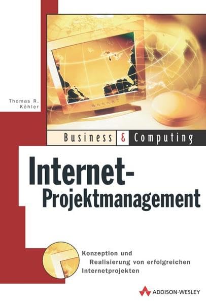 Internet-Projektmanagement . Konzeption und Realisierung erfolgreicher Internetprojekte Business, Finance & Career