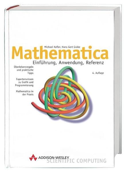 Mathematica . Einführung, Anwendung, Referenz (Sonstige Bücher AW) Computer Science