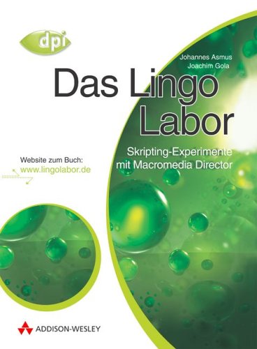 Das Lingo-Labor . Skripting-Experimente mit Macromedia Director (DPI Grafik) Books