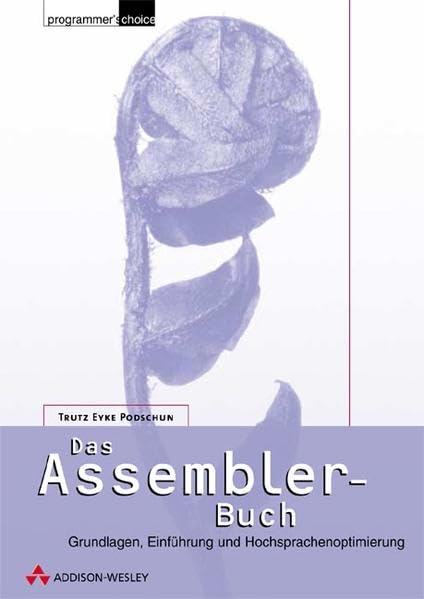 Das Assembler-Buch . Grundlagen, Einführung und Hochsprachenoptimierung (Programmer's Choice) Computer Science