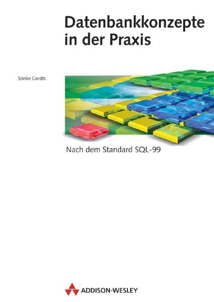Datenbankkonzepte in der Praxis . Nach dem Standard SQL-99 (Allgemein: Datenbanken) Books