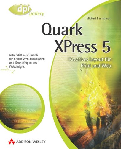 Quark XPress 5 . Kreatives Layout für Print und Web (DPI Grafik) Computer Science