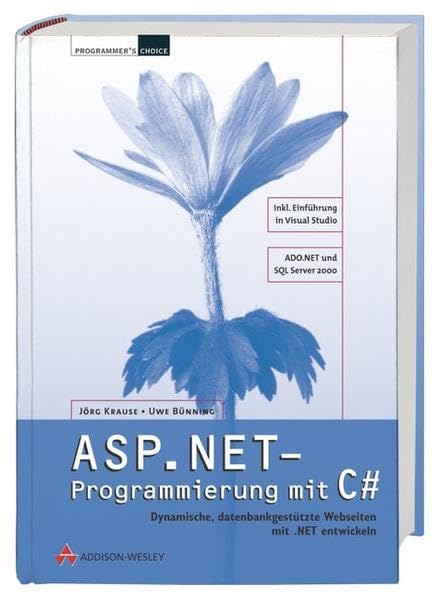 ASP.NET-Programmierung mit C# . Dynamische, datenbankgestützte Webseiten mit .NET entwickeln: Dynamische, datenbankgestützte Webseiten mit .NET entwicklen (net.com) Computer Science