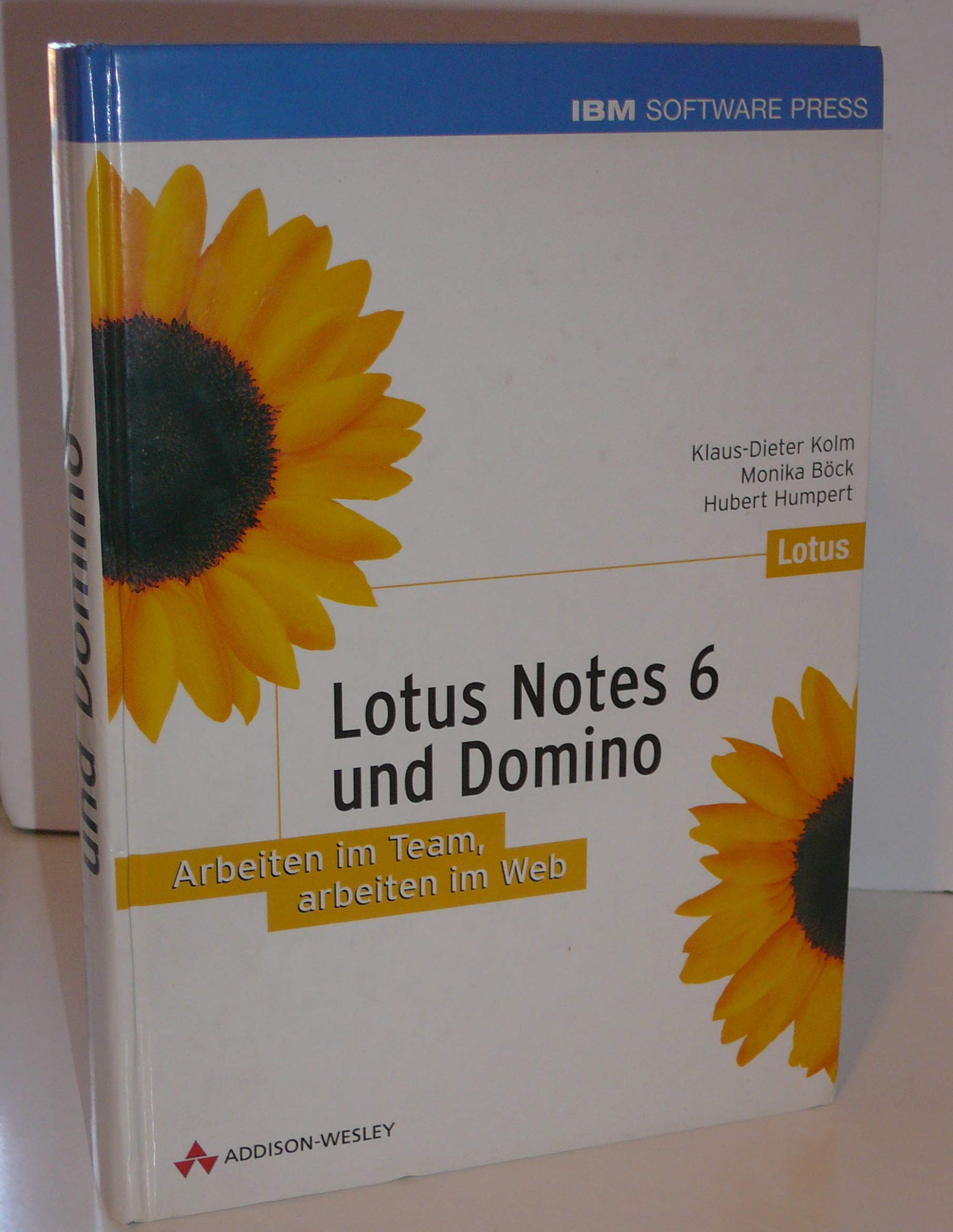 Lotus Notes 6 und Domino . Arbeiten im Team, arbeiten im Web (IBM Software Press) Computer Science