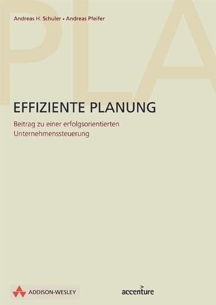 Effiziente Planung . Beitrag zu einer erfolgreichen Unternehmenssteuerung: Beitrag zu einer erfolgsorientierten Unternehmenssteuerung (Reports) Business, Finance & Career