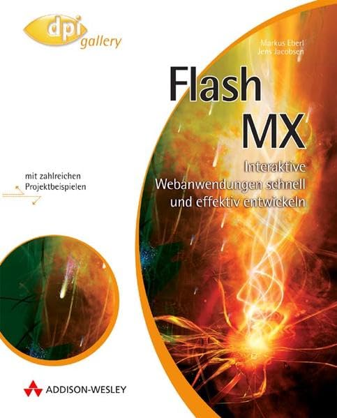 Flash MX . Interaktive Webanwendungen schnell und effektiv entwickeln (DPI Grafik) Books