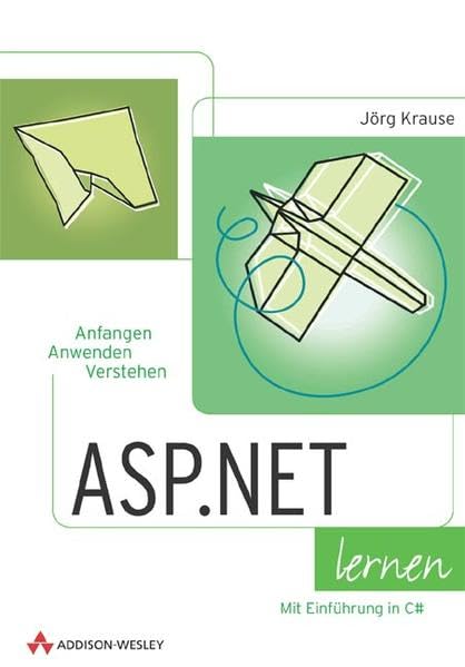 ASP.NET lernen . anfangen, anwenden, verstehen: Mit Einführung in C Sharp Computer Science