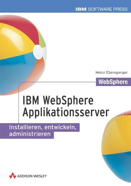 IBM WebSphere Applikationsserver . Installieren, entwickeln, administrieren (IBM Software Press) Books