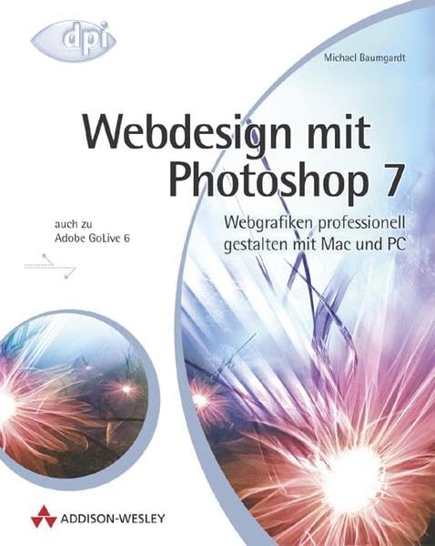 Webdesign mit Photoshop 7 . Webgrafiken professionell gestalten mit Mac und PC (DPI Grafik) Hobbies & Crafts