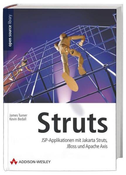 Struts: JSP-Applikationen mit Jakarta Struts, JBoss und Apache Axis: JSP-Applikationen mit Jarkata Struts, JBoss und Apache Axis (Open Source Library) Computer Science