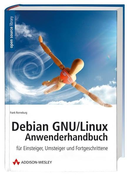 Debian/GNU Linux Anwenderhandbuch: für Einsteiger, Umsteiger und Fortgeschrittene (Open Source Library) Books