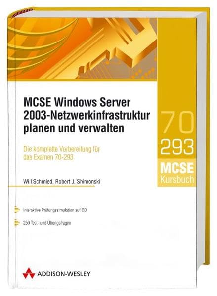 MCSE Windows Server 2003-Netzwerkinfrastruktur planen und verwalten: Die komplette Vorbereitung für das Examen 70-293 (Zertifizierungen) Computer Science