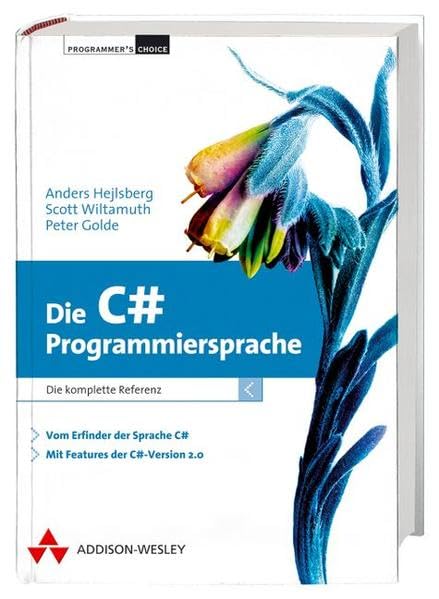 Die C# Programmiersprache: Die komplette Sprachreferenz: Die komplette Referenz (Programmer's Choice) Computer Science