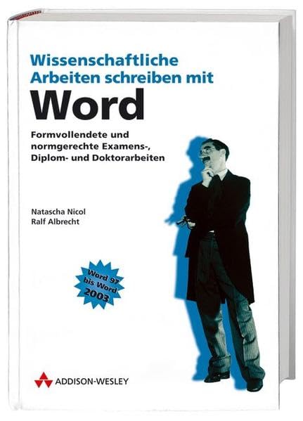 Wissenschaftliche Arbeiten schreiben mit Word: Formvollendete und normgerechte Examens-, Diplom- und Doktorarbeiten (Sonstige Bücher AW) General education