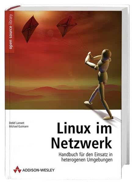 Linux im Netzwerk - Der Praxisleitfaden für kleine und mittlere Umgebungen (Open Source Library) Computer Science