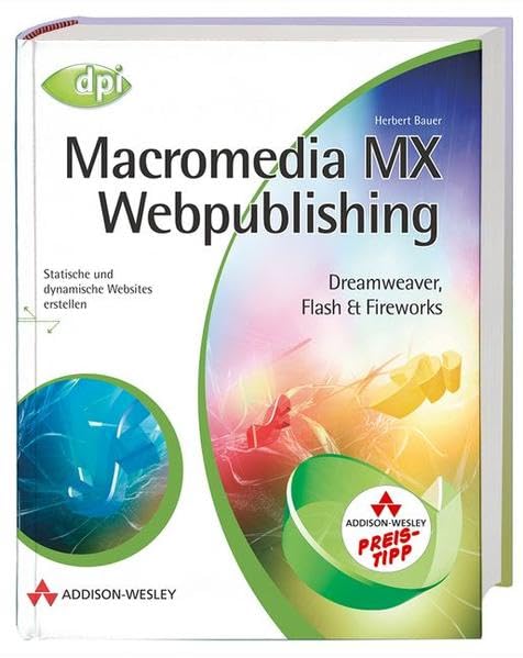 Macromedia MX Webpublishing: Dreamweaver, Flash und Fireworks (DPI Grafik) Computer Science Books