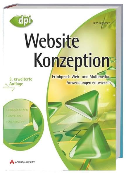 Website-Konzeption: Erfolgreich Web- und Multimedia-Anwendungen entwickeln - 3. erweiterte Auflage (DPI Grafik) Computer Science