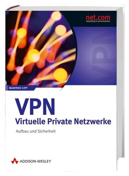VPN - Virtuelle Private Netzwerke: Aufbau und Sicherheit (net.com) Computer Science