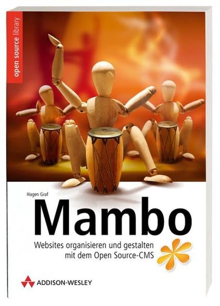 Mambo: Websites organisieren und gestalten mit dem Open Source-CMS (Open Source Library) Computer Science