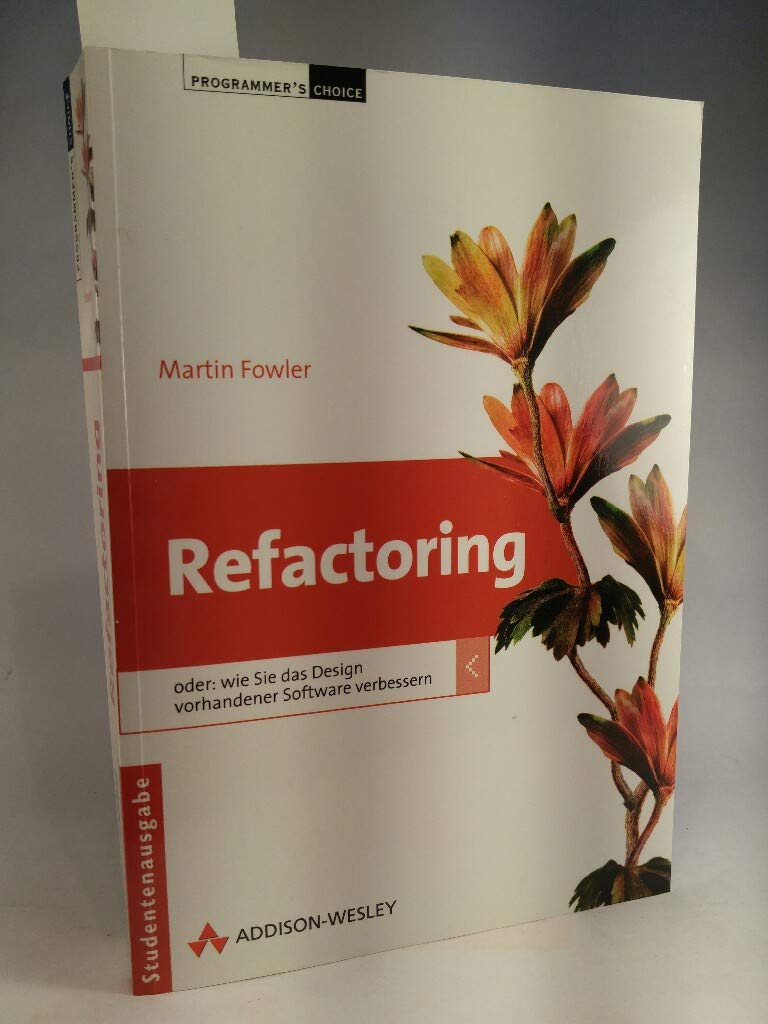 Refactoring- Studentenausgabe. Oder wie Sie das Design vorhandener Software verbessern (Programmer's Choice) Computer Science