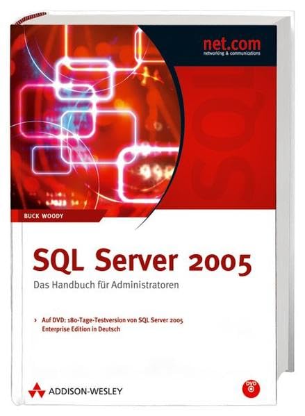 SQL Server 2005 - Mit 180-Tage-Testversion von SQL Server 2005 Enterprise Edition (dt.) auf DVD: Das Handbuch für Administratoren (net.com) Computer Science