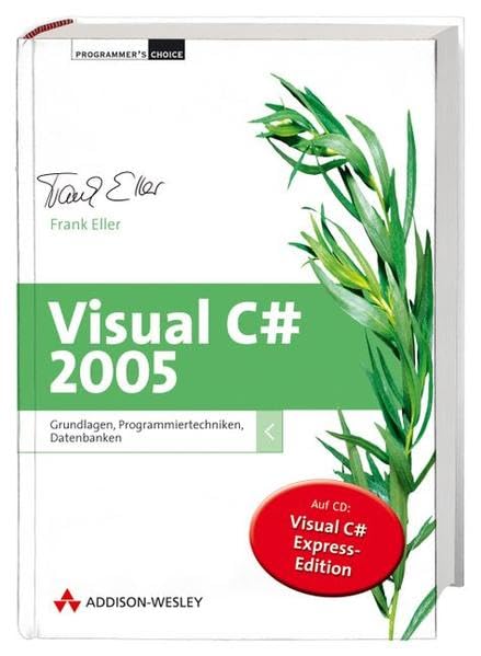 Visual C# 2005 Grundlagen und Programmiertechniken Computer Science